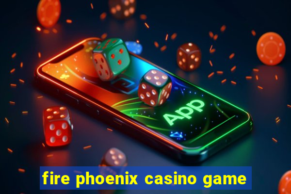 fire phoenix casino game